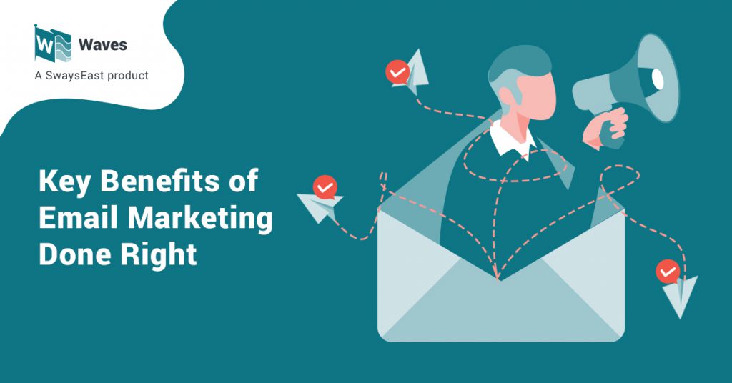 Key Benefits of Email Marketing Done Right