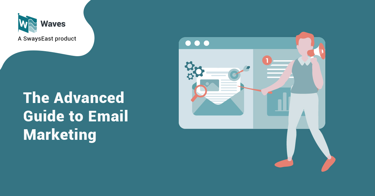 The Advanced Guide to Email Marketing